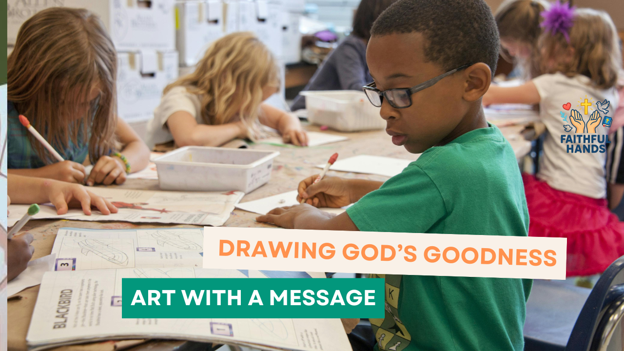Drawing God’s Goodness – Art with a Message