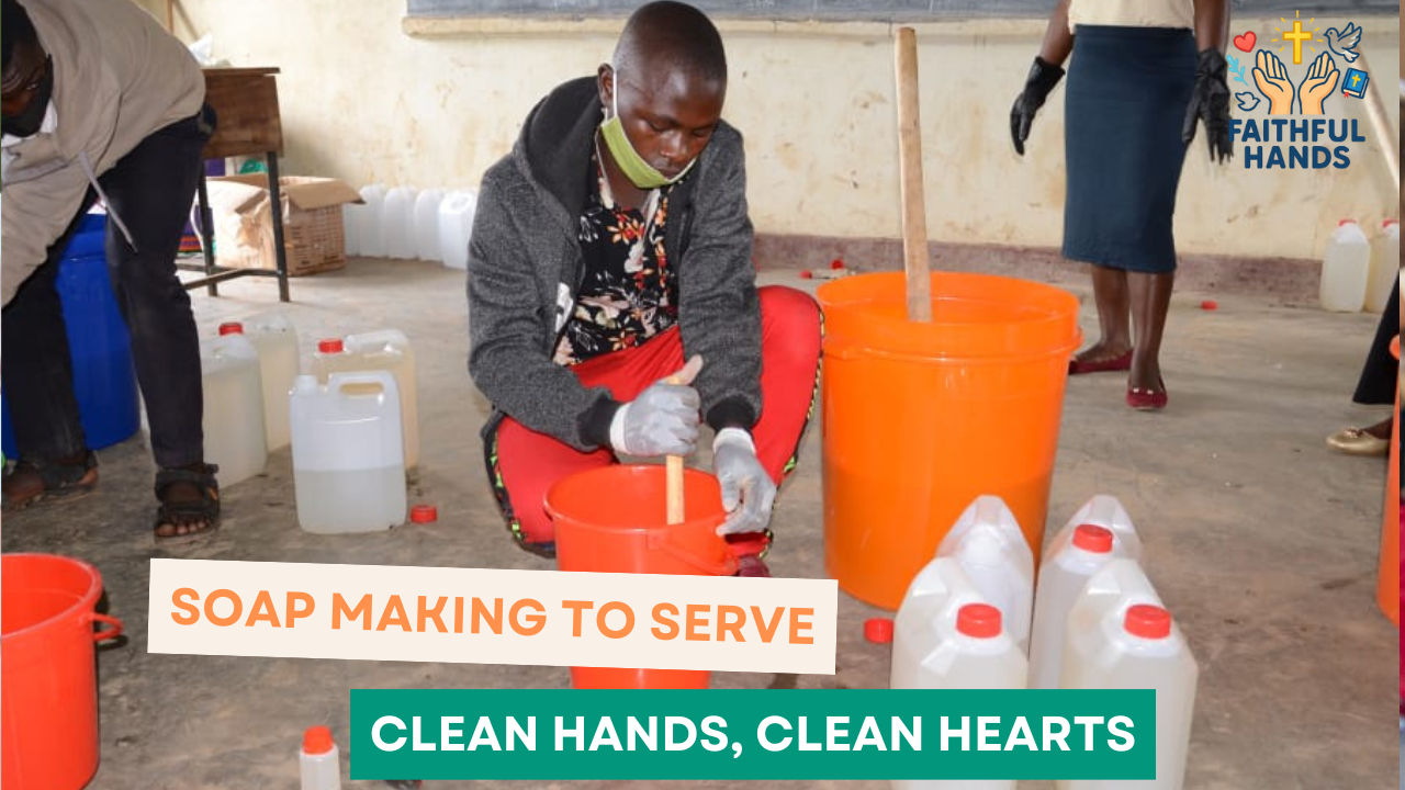 Soap Making to Serve – Clean Hands, Clean Hearts